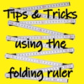 Tip & Tricks using the folding ruler